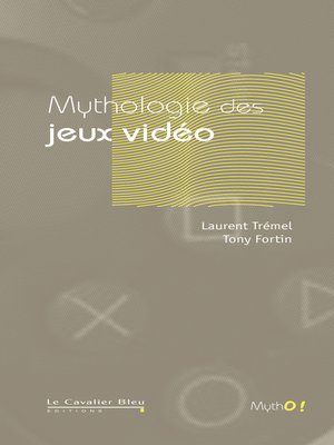 cover image of MYTHOLOGIE DES JEUX VIDEO -BE